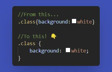 Instant automatic indentation using Prettier.